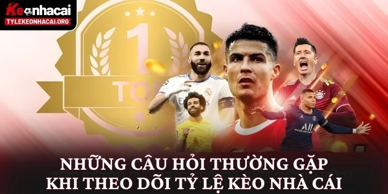 Tỷ Lệ Kèo Nhà Cái 5 ⭐️ Bảng Kèo Bóng Đá Trực Tuyến Hôm Nay 23 Những câu hỏi thường gặp khi theo dõi tỷ lệ kèo nhà cái